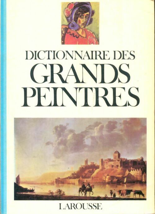 Livrenpoche : Dictionnaire des grands peintres Tome I : Aachen - Lucas de Leyde - Collectif - Livre