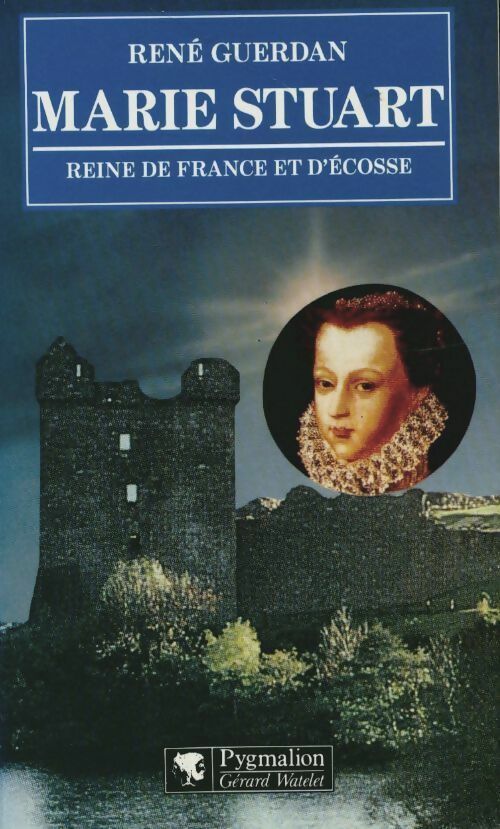 Livrenpoche : Marie Stuart . Reine de France et d'Ecosse - René Guerdan - Livre