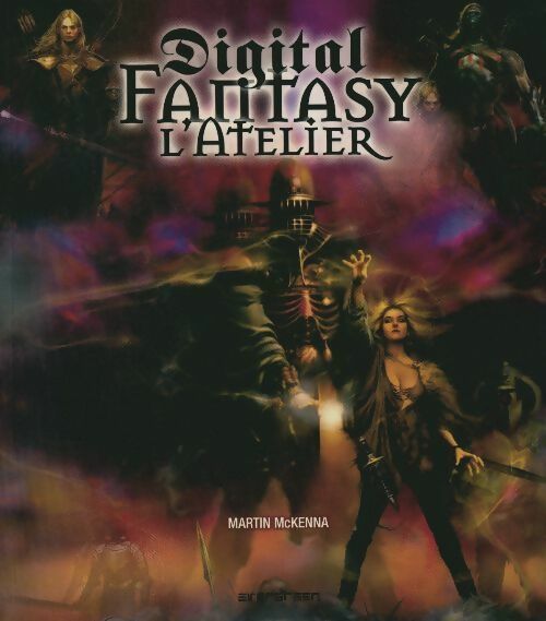 Livrenpoche : Digital fantasy. L'atelier - Martin McKenna - Livre