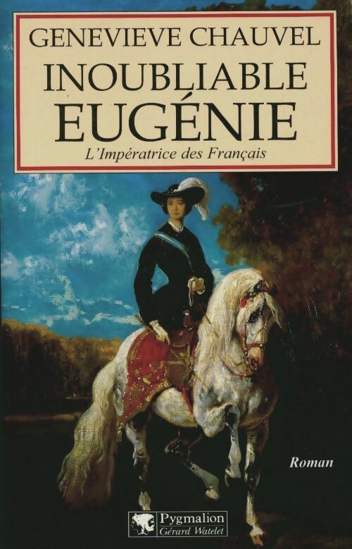 Livrenpoche : Inoubliable Eugénie. L'impératrice des français - Geneviève Chauvel - Livre