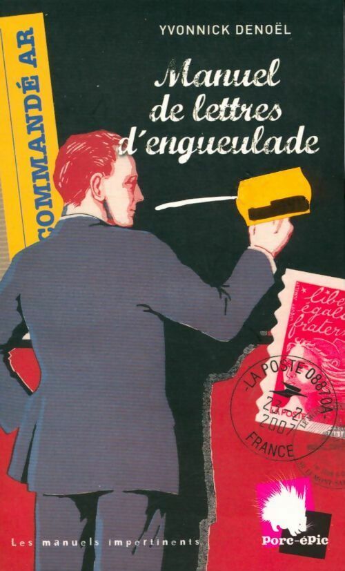 Livrenpoche : Manuel de lettres d'engueulade - Yvonnick Denoël - Livre