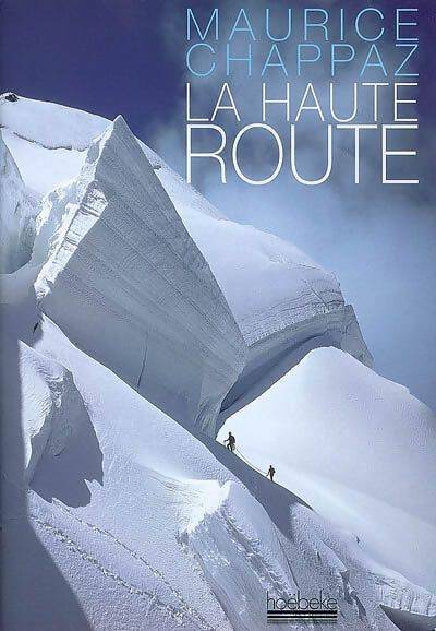 Livrenpoche : La haute route / Journal des 4000 - Maurice Chappaz - Livre