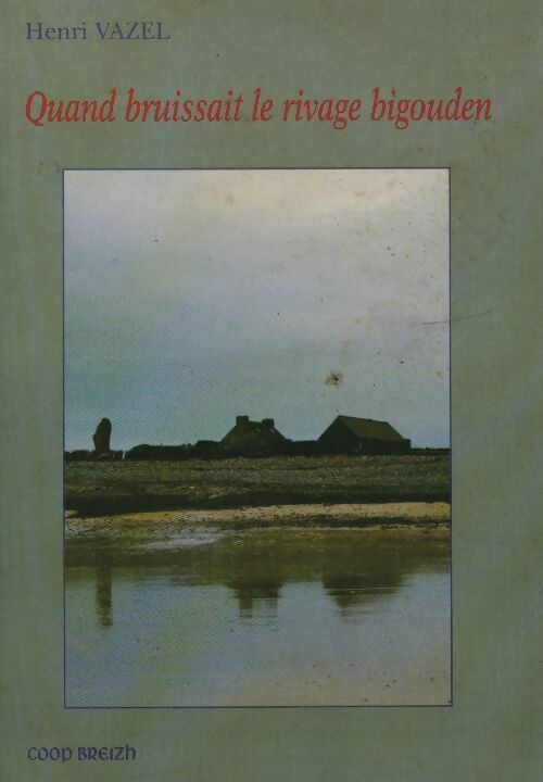 Livrenpoche : Quand bruissait le rivage bigouden - Henri Vazel - Livre