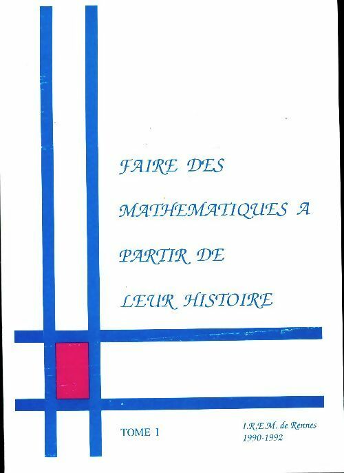 Livrenpoche : Faire des mathématiques à partir de leur histoire Tome I - Collectif - Livre