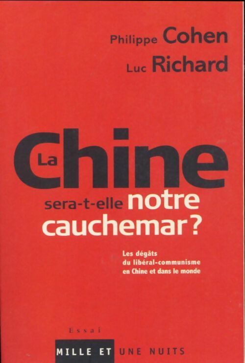 Livrenpoche : La Chine sera-t-elle notre cauchemar ? Les dégâts du libéral-communisme en chine et dans le monde - Philippe Cohen - Livre