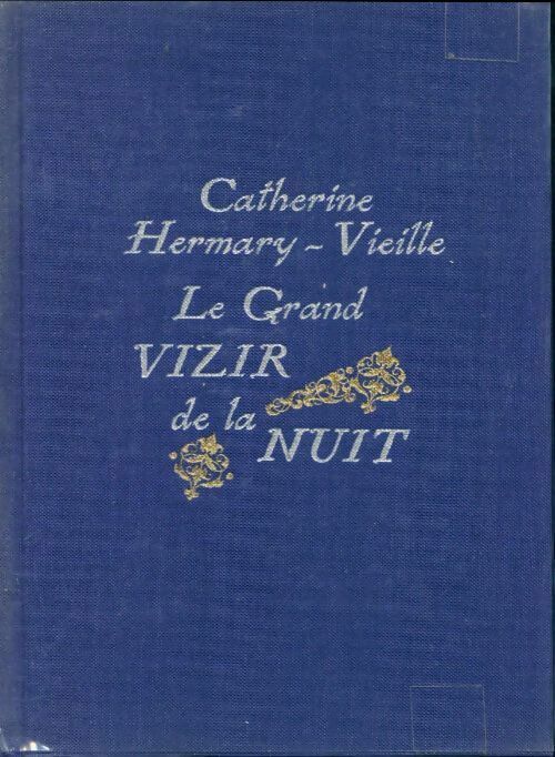Livrenpoche : Le grand vizir de la nuit - Catherine Hermary-Vieille - Livre