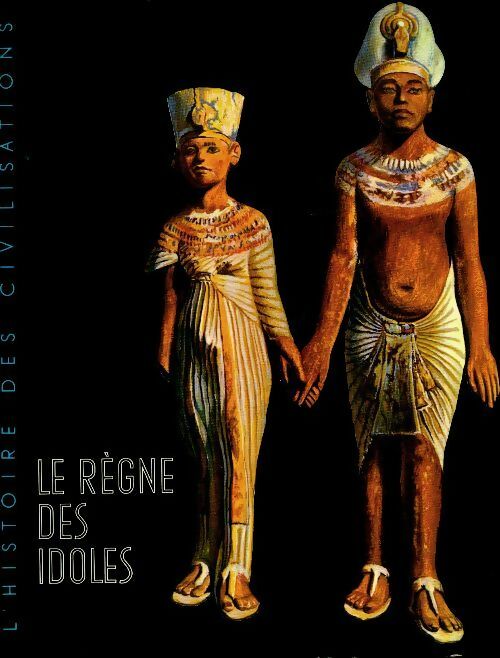 Livrenpoche : Le règne des idoles de l'age préhistorique au déclin de l'Egypte - Louis Frederic - Livre