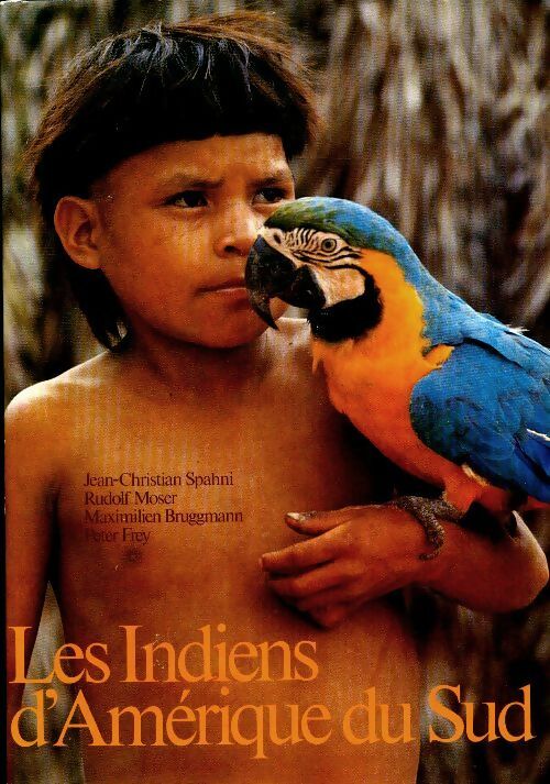 Livrenpoche : Les Indiens d'Amérique du Sud - Jean-Christian Spahni - Livre