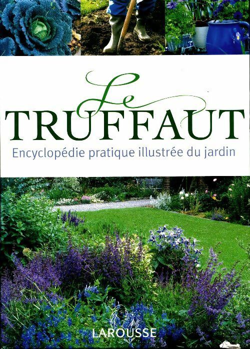 Livrenpoche : Le Truffaut encyclopédie pratique illustrée du jardin - Patrick Mioulane - Livre