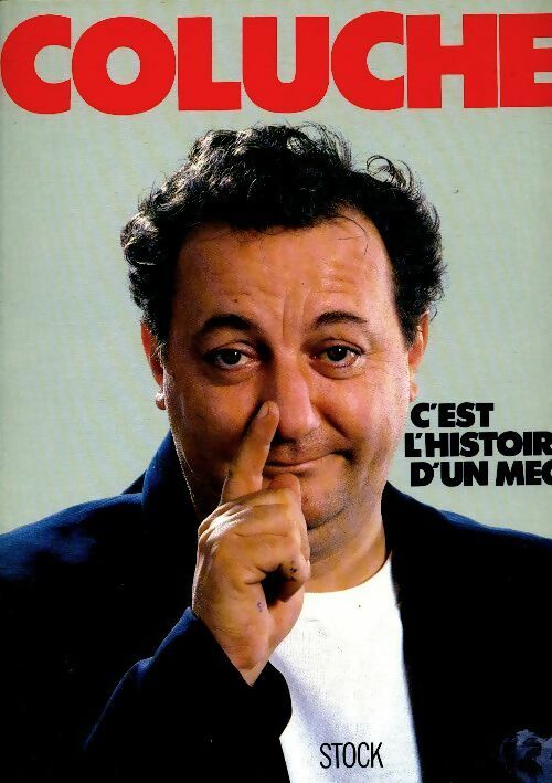 Livrenpoche : Coluche. C'est l'histoire d'un mec - Collectif - Livre