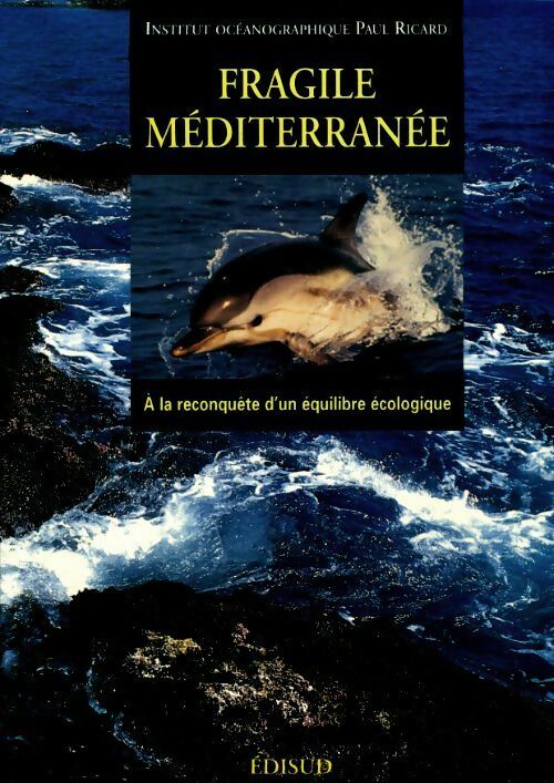 Livrenpoche : Fragile Méditerranée. A la reconquête d'un équilibre écologique - Collectif - Livre