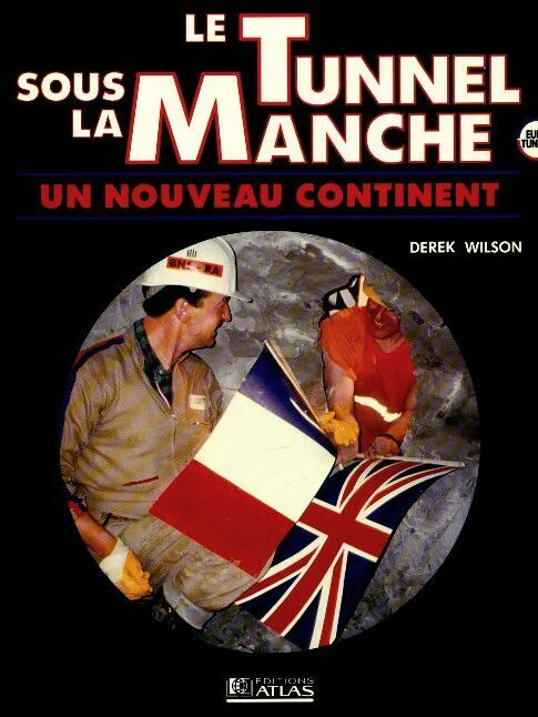 Livrenpoche : Le tunnel sous la manche : Un nouveau continent - Dereck Wilson - Livre