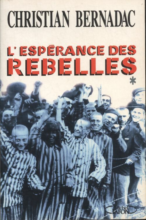 Livrenpoche : L'esperance des rebelles - Christian Bernadac - Livre