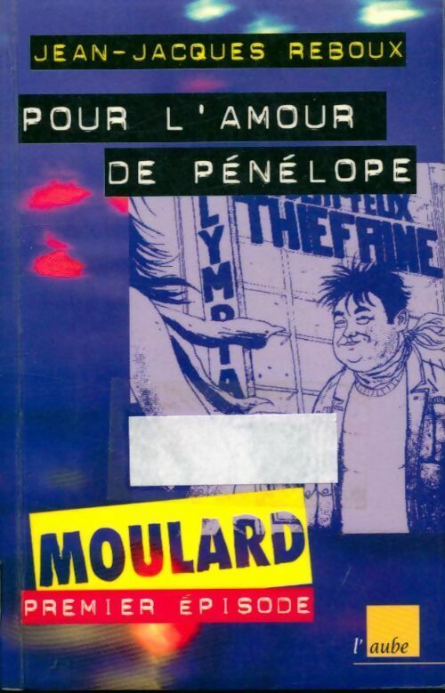 Livrenpoche : Les aventures extraordinaires de Moulard Tome I : Pour l'amour de Pénélope - Jean-Jacques Reboux - Livre