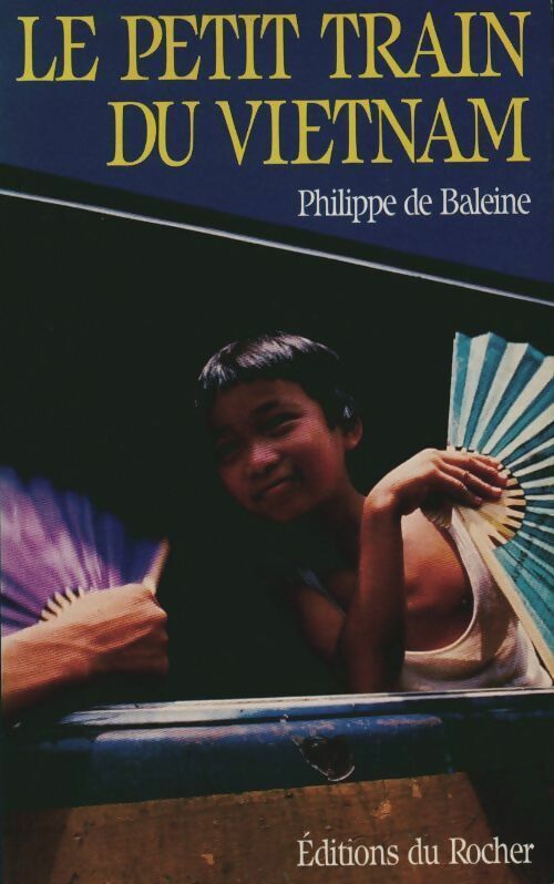 Livrenpoche : Le petit train du vietnam - Philippe De Baleine - Livre