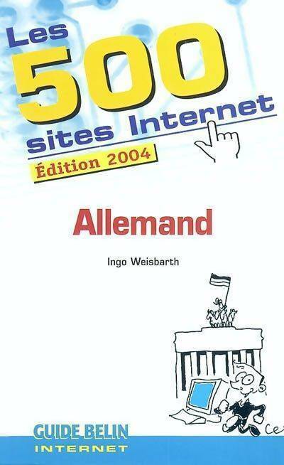 Livrenpoche : Les 500 sites internet 2004 : allemand - Ingo Weisbarth - Livre