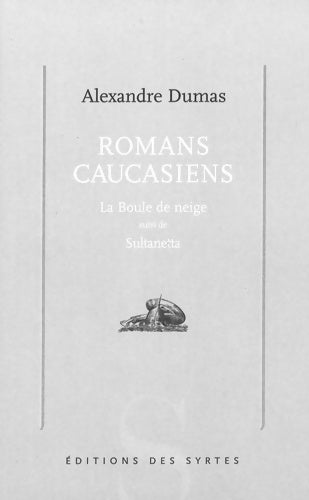 Livrenpoche : Romans caucasiens. La boule de neige / Sultanetta - Alexandre Dumas - Livre