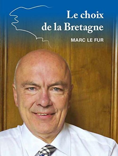 Le choix de la Bretagne - Marc Le Fur -  Compte Auteur poche - Livre