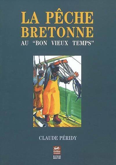 Livrenpoche : La pêche bretonne au bon vieux temps - Claude Péridy - Livre