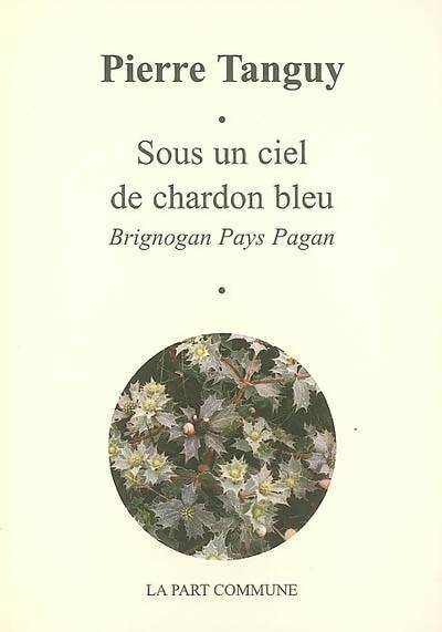 Livrenpoche : Sous un ciel de chardon bleu - Pierre Tanguy - Livre