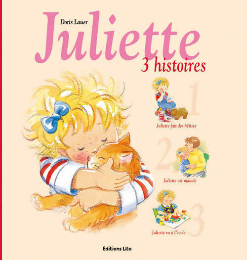 Livrenpoche : Juliette. 3 histoires : Juliette fait des bêtises / Juliette est malade / Juliette va à l'école - Doris Lauer - Livre