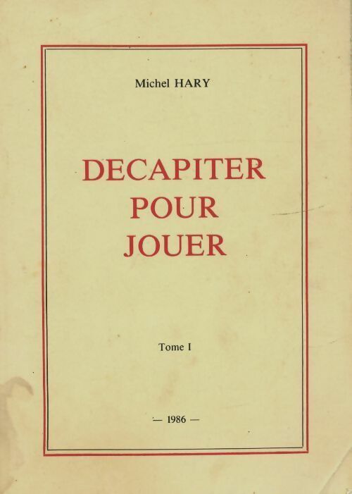 Livrenpoche : Décapiter pour jouer Tome I - Michel Hary - Livre