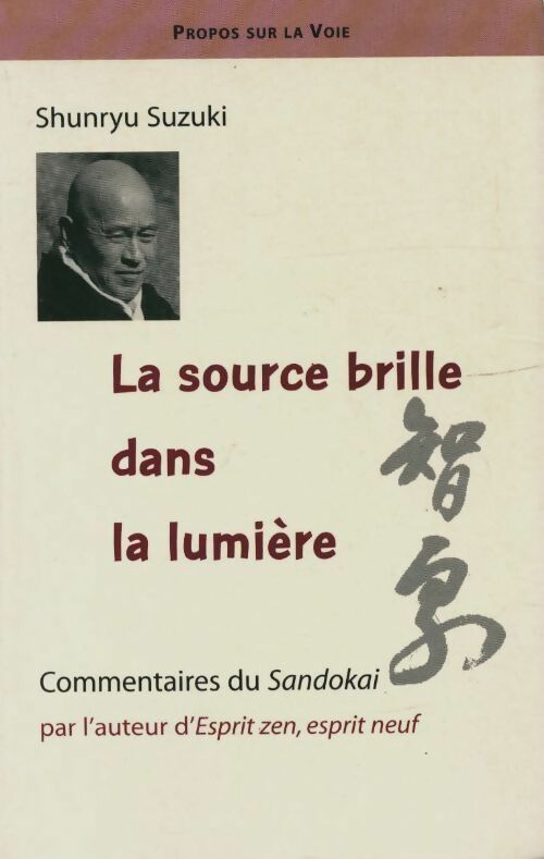 Livrenpoche : La source brille dans la lumière. Commentaires sur le sandokai - Shunryu Suzuki - Livre