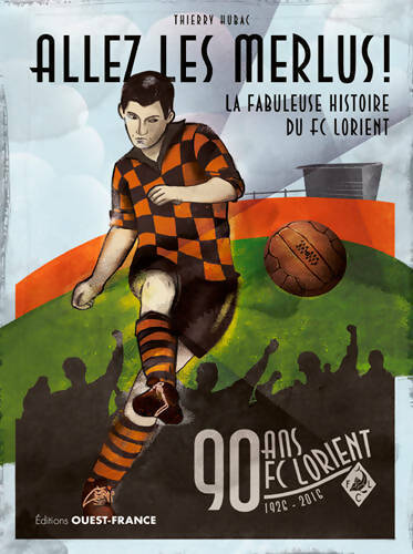 Livrenpoche : Allez les merlus ! La fabuleuse histoire du FC Lorient - Thierry Hubac - Livre