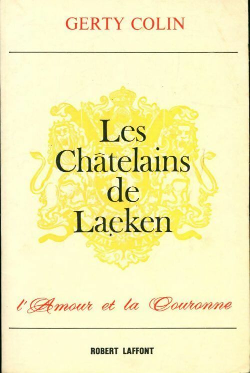 Livrenpoche : Les châtelains de Laeken. L'amour et la couronne - Gerty Colin - Livre