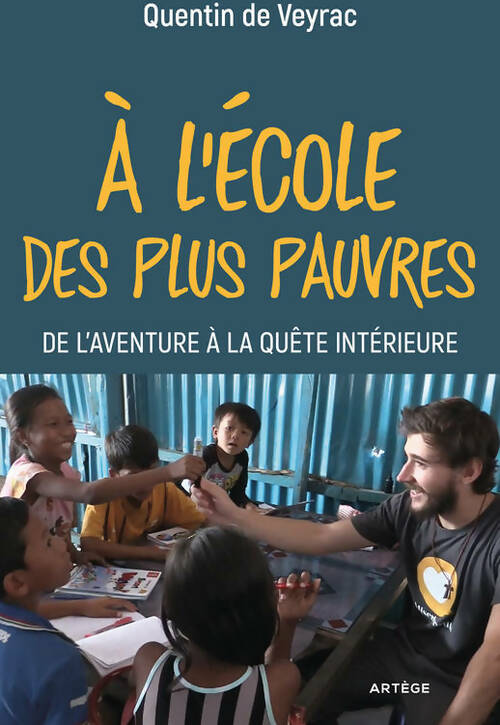 A l'école des plus pauvres. De l'aventure à la quête intérieure (témoignage) - Quentin De Veyrac - Livre