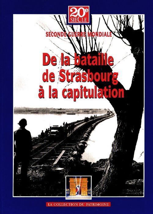 Seconde guerre mondiale : De la bataille de strasbourg à la capitulation - Collectif - Livre
