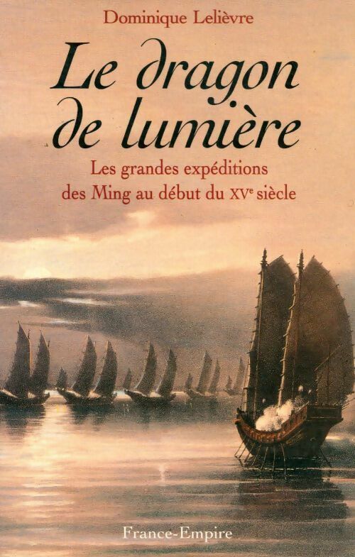 Livrenpoche : Le dragon de lumière. Les grandes expéditions des Ming au début du XVe siècle - Dominique - Livre