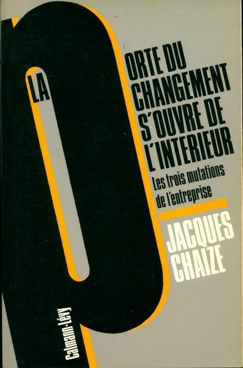 Livrenpoche : La porte du changement s'ouvre de l'interieur. Les trois mutations de l'entreprise - Jacques Chaize - Livre