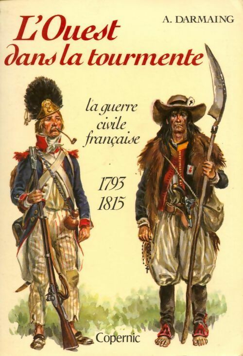 Livrenpoche : L'ouest dans la tourmente. La guerre civile française 1793 - 1815 - A. Darmaing - Livre