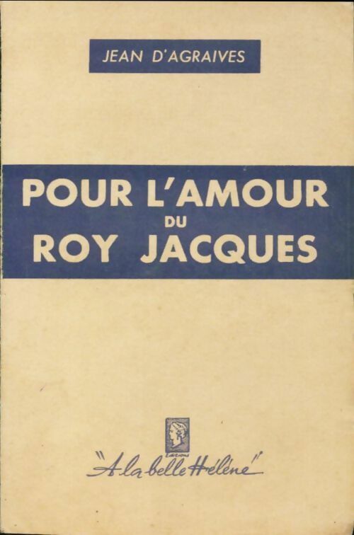 Livrenpoche : Pour l'amour du Roy Jacques - Jean D'Agraives - Livre