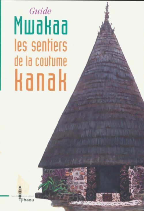 Livrenpoche : Guide Mwakaa. Les sentiers de la coutume kanak - Florence Klein - Livre