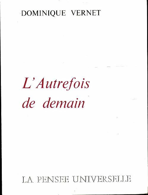 L'autrefois de demain - Dominique Vernet -  La pensée universelle - Livre