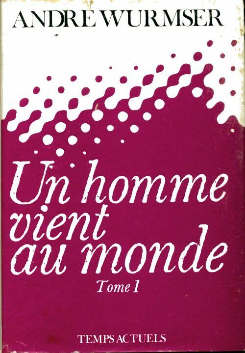Livrenpoche : Un homme vient au monde Tome I - André Wurmser - Livre