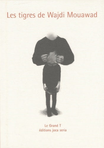 Livrenpoche : Les tigre de Wajdi Mouawad - Collectif - Livre