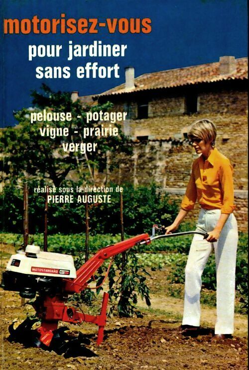 Livrenpoche : Motorisez-vous pour jardiner sans effort - Pierre Auguste - Livre