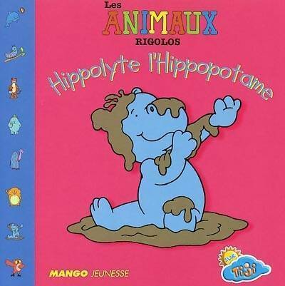 Livrenpoche : Hippolyte l'hippopotame - Lucy Daniel-Raby - Livre