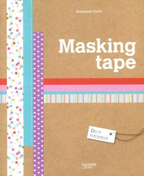 Livrenpoche : Masking tape - Dominique Turbé - Livre