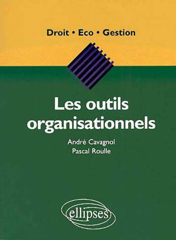 Livrenpoche : Les outils organisationnels - André Cavagnol - Livre