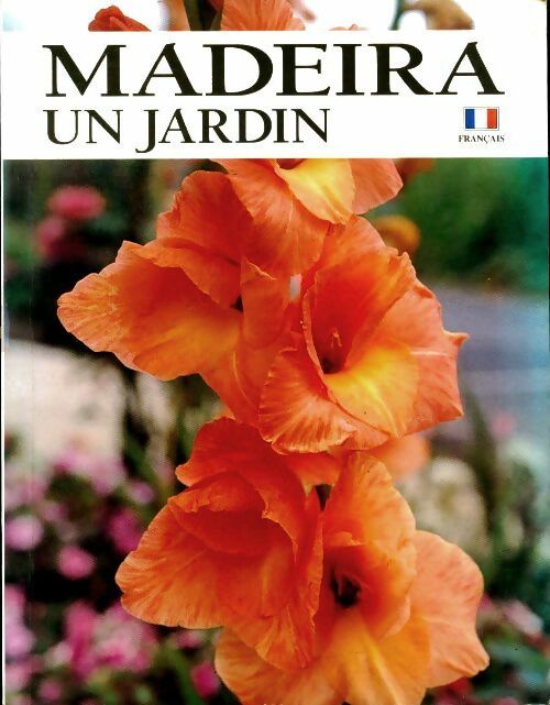 Livrenpoche : Madeira un jardin - Francisco Ribeiro - Livre