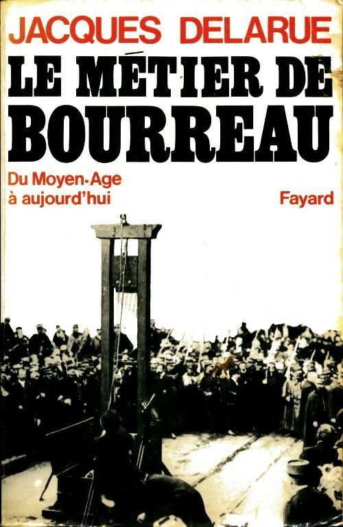 Livrenpoche : Le métier de bourreau du moyen-Âge à aujourd'hui - Jacques Delarue - Livre