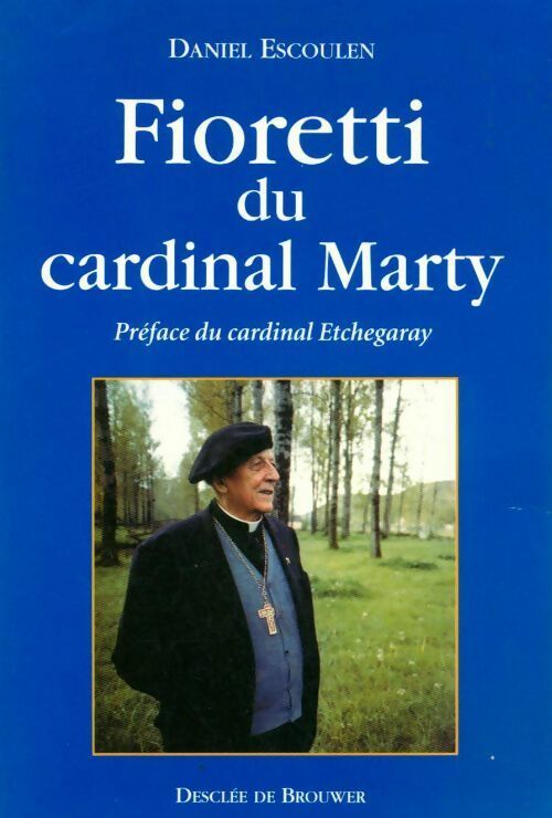 Livrenpoche : Fioretti du cardinal Marty - Daniel Escoulen - Livre