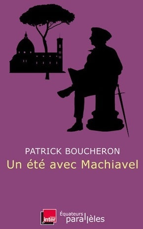 Un été avec machiavel - Patrick Boucheron - Livre