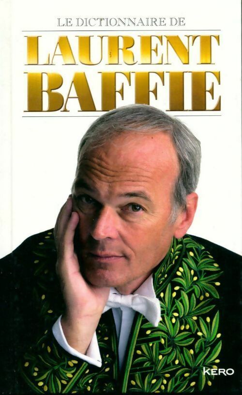 Le dictionnaire de Laurent baffie (édition collector) - Laurent Baffie -  Kéro GF - Livre