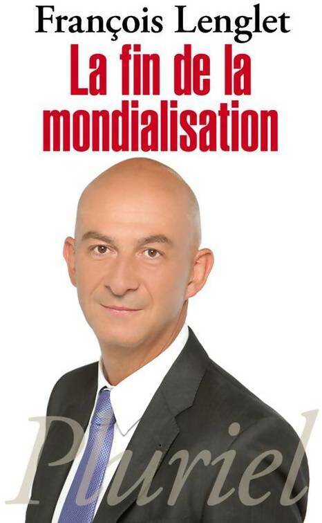 Livrenpoche : La fin de la mondialisation - François Lenglet - Livre