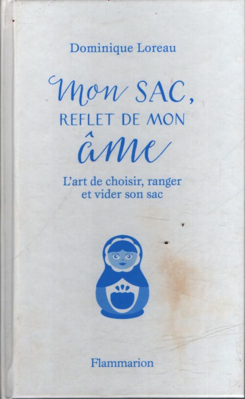 Mon sac, reflet de mon âme. L'art de choisir ranger et vider son sac - Dominique Loreau - Livre